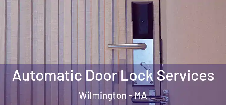 Automatic Door Lock Services Wilmington - MA