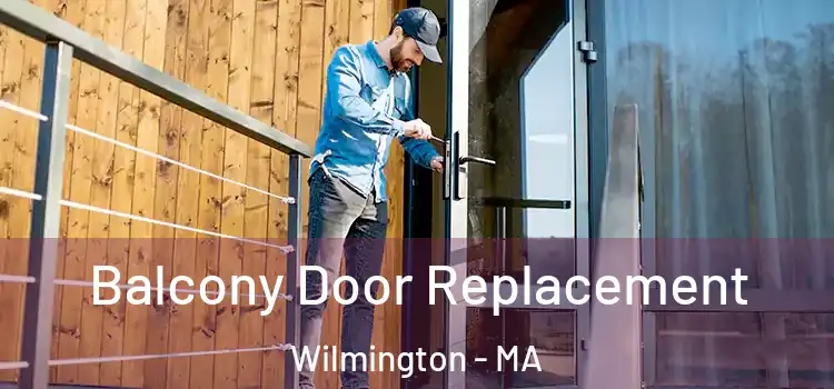  Balcony Door Replacement Wilmington - MA