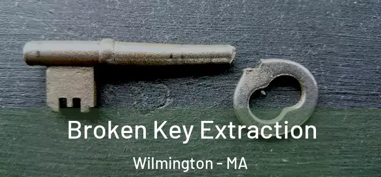 Broken Key Extraction Wilmington - MA