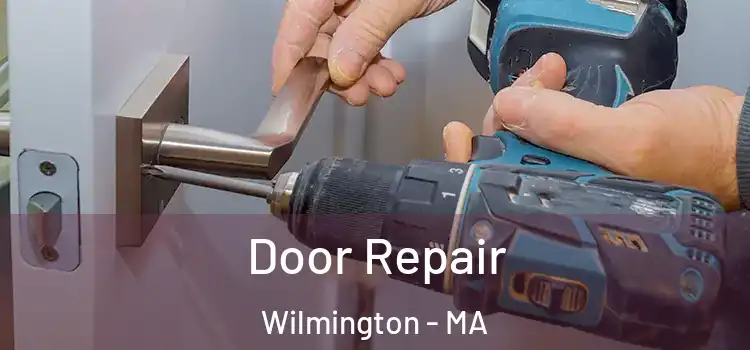 Door Repair Wilmington - MA