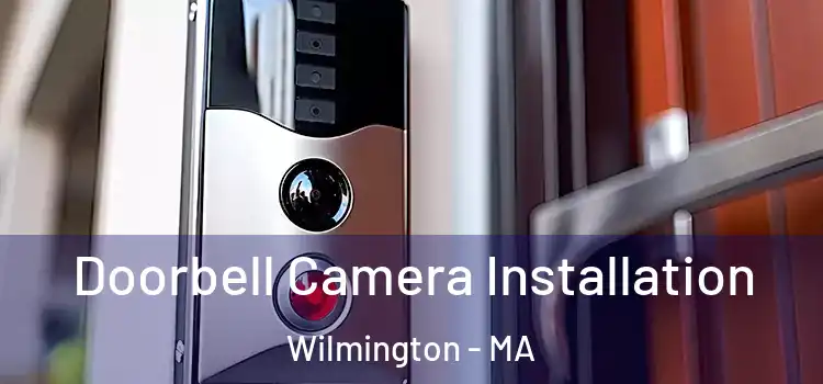  Doorbell Camera Installation Wilmington - MA