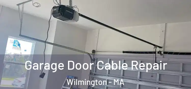 Garage Door Cable Repair Wilmington - MA