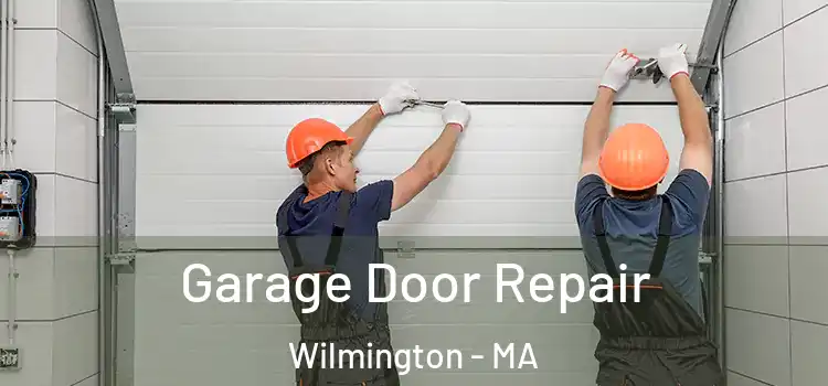  Garage Door Repair Wilmington - MA