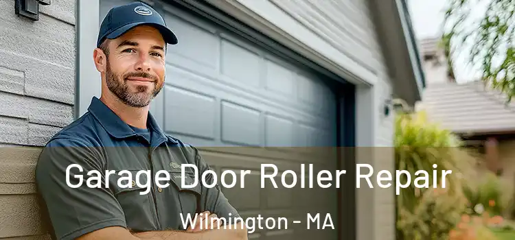  Garage Door Roller Repair Wilmington - MA
