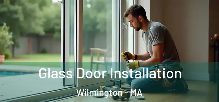 Glass Door Installation Wilmington - MA