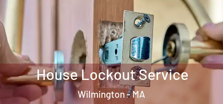 House Lockout Service Wilmington - MA