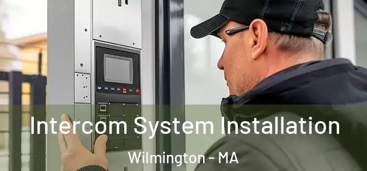  Intercom System Installation Wilmington - MA