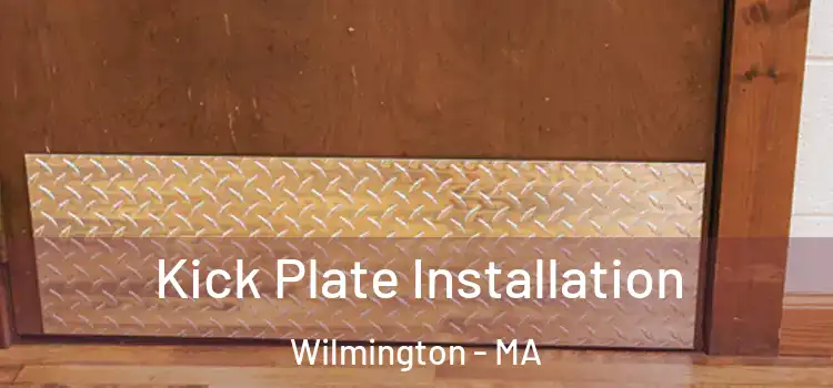  Kick Plate Installation Wilmington - MA