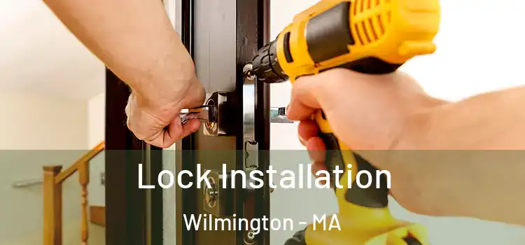  Lock Installation Wilmington - MA