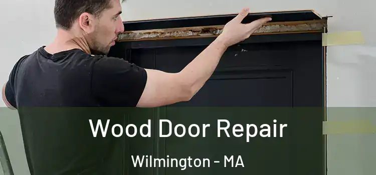 Wood Door Repair Wilmington - MA